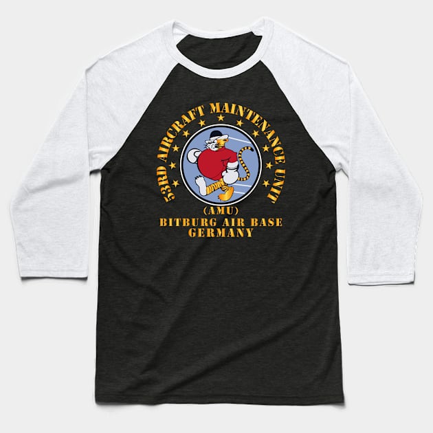 53rd Aircraft Maintenance Unit - AMU - Bitberg AB Germany Baseball T-Shirt by twix123844